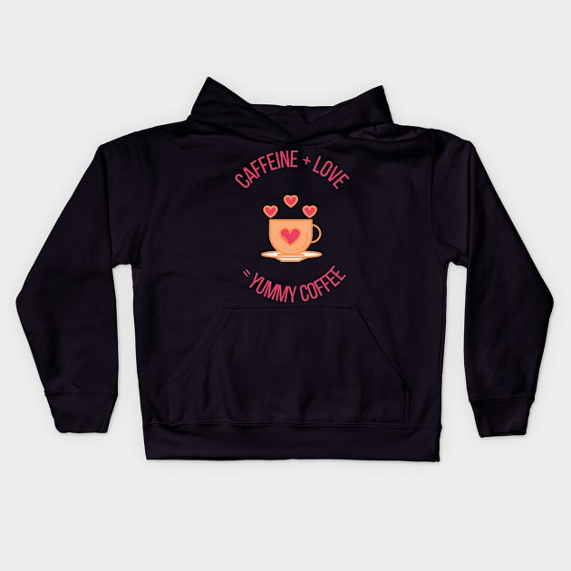 Caffeine + Love = Yummy Coffee Cute Gift for Coffee Lovers Kids Hoodie by nathalieaynie